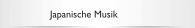 Japanische Musik